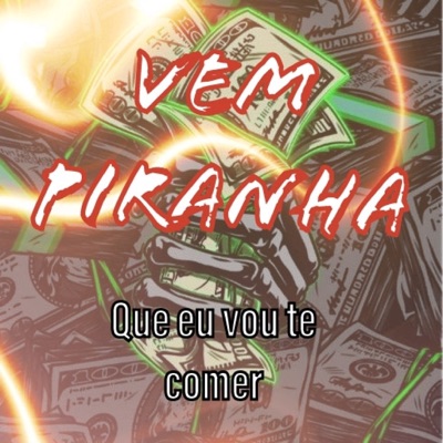 Vem Piranha Que Eu Vou Te Comer - Single
