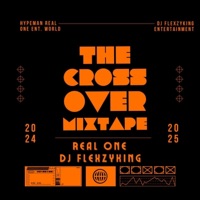 The Cross Over Mixtape (feat. Real One) - Dj Flexzyking