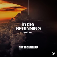 In the Beginning - Single - Dhat Part