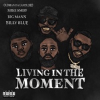 Living In the Moment (feat. Mike Smiff, Big Mann & Billy Blue) - Single - Oldman Da Landlord