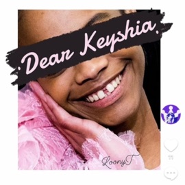 Dear Keyshia Loony T