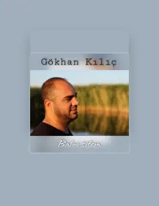 Listen to Gökhan Kılıç, watch music videos, read bio, see tour dates & more!