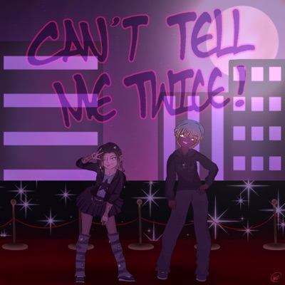CAN'T TELL ME TWICE! - Single