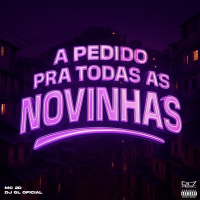 A Pedido pra Todas as Novinhas (feat. Mc 2D) - Single