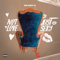 Not Love, Just Sexy - EP - MC iury 17