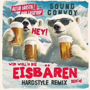 Hey, wir woll'n die Eisbaren seh'n (Hardstyle Remix)