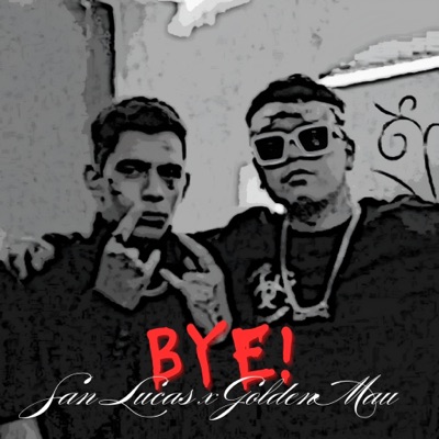 Bye! (feat. San Lucas) - Single