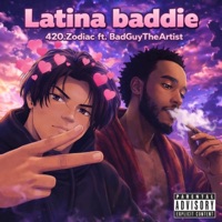 LATINA BADDIE (feat. BadGuy The Artist) - Single - 420.Zodiac
