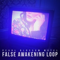 False Awakening Loop - Single - Pearl Blossom Motel