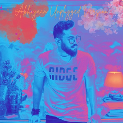 Akhiyaan Unplugged - Single