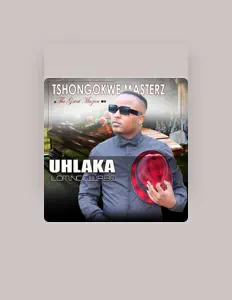 Poslechněte si interpreta Tshongokwe Masterz, sledujte hudební videa, přečtěte si životopis, podívejte se na data turné a další informace.