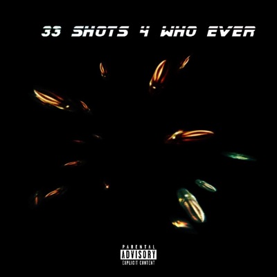 33 Shots 4 Who Ever - Single