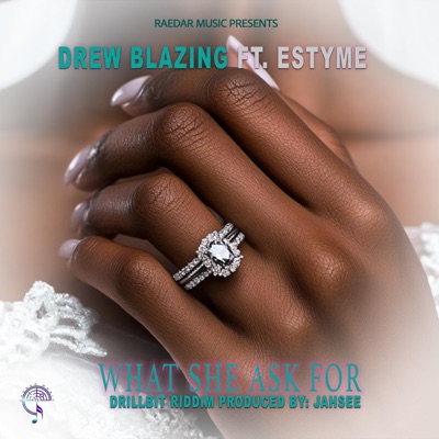WHAT SHE ASK FOR (feat. Drew Blazing, Estyme & Jahsee) - Single