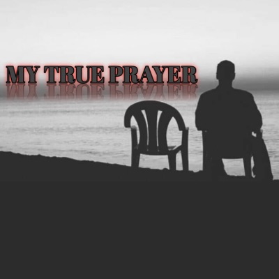 My True Prayer (feat. LIL DAN ROSE & YNG KJ) - Single