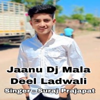 Jaanu Dj Mala Deel Ladwali - Single - Suraj Prajapati