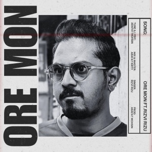 Ore Mon (feat. Rizvi Rizu)