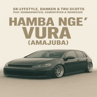 Hamba nge vura (Amajuba) [feat. HermanWats15, Sxmontryen & wandeszn] - Single - Sk-Lyfstyle, Danken & Tru scotts