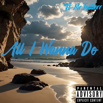 All I Wanna Do (feat. Mr.Toptierr) - Single