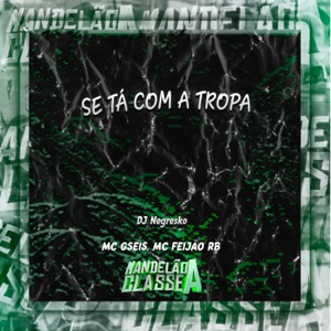 Se Tá Com a Tropa