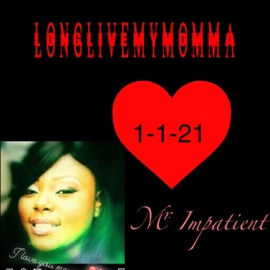 LongLiveMomma MR.IMPATIENT
