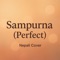 Sampurna (Nepali Cover) [Perfect] - Dj Michael Lama lyrics