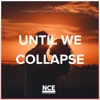 Until We Collapse (feat. MissArtistApril) [Avrno Remix] - Single