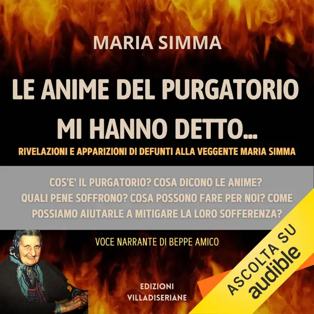 Le anime del Purgatorio mi hanno detto: Rivelazioni e apparizioni di defunti alla veggente Maria Simma