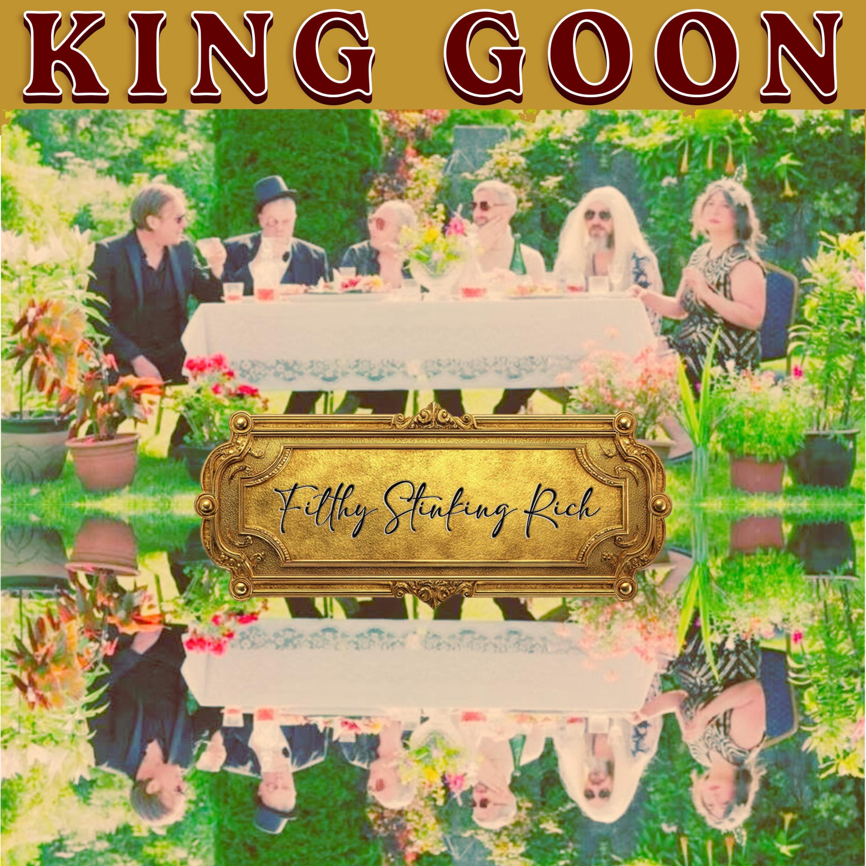 King Goon - Filthy Stinking Rich