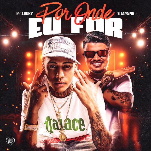 Por Onde Eu For - Single — álbum de DJ Japa NK & MC LUUKY — Apple