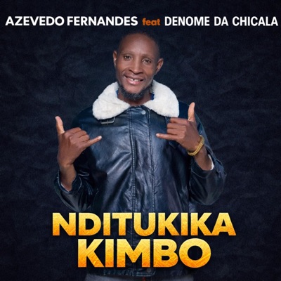 Nditukika Kimbo (Azevedo Fernandes) (feat. Denome da chicala) - Single