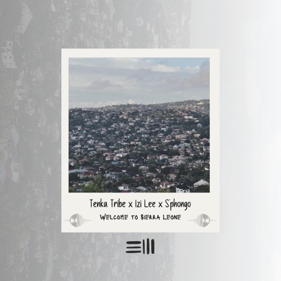 Welcome to Sierra Leone (feat. Izi Lee & S'phongo) - Single