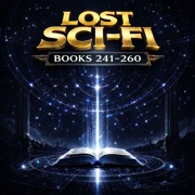Lost Sci-Fi Books 241 thru 260: Twenty Forgotten Science Fiction Adventures from the Age of Rocketships and Strange Worlds - Clyde Beck, Hugh B. Cave, Mike Curry, Ray Bradbury, Scott F. Grenville, Murray Leinster, J. F. Bone, Charles Einstein, Miguel Hidalgo, Clifford D. Simak, Roger D. Aycock, Donald E. Westlake, Frederik Pohl, Donald F. Daley, George R. Hahn, William Oberfield, Robert Sheckley & Charles E. Fritch