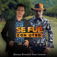 Se Fue Con Otro (feat. Iván Carrera) - Single - Jhonny Rivera