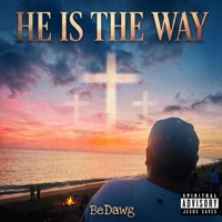 He Is The Way - Single - BeDawg