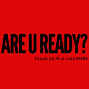 ARE U READY? feat. Karasu a.k.A jungo, BAMBOO