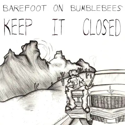 Posłuchaj utworu Keep It Closed - Single wykonywanego przez Barefoot on Bumblebees.