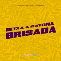 Deixa a Gatona Brisada - Single - MC Matheus da Capital & Konddrake