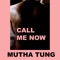 CALL ME NOW - Mutha Tung lyrics