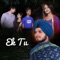 Ek Tu (feat. Aniket Thakur & Khushi Singh) - Prathamjeet Singh & Dee-S lyrics