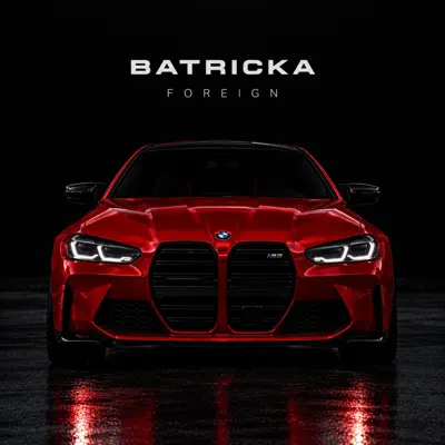 Listen to Foreign - Single by BATRICKA