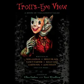 Troll's-Eye View: A Book of Villainous Tales (Unabridged)