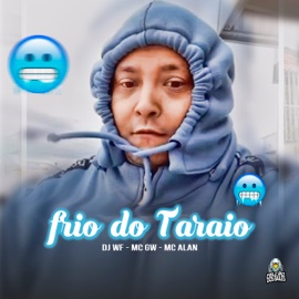 Frio do Taraio DJ WF, MC GW, MC Carlos De Sumaré & MC ALAN OFC