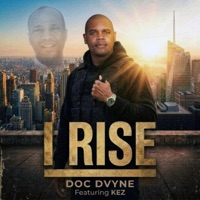 I Rise (feat. KEZ) - Single - Doc Dvyne