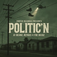 Politic'n (feat. Foe DeeOz) - Single - A1 Beanz, KevGee & Zooted Records