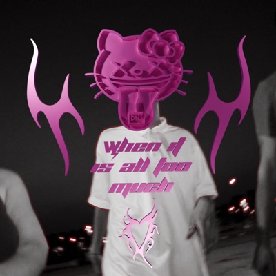 WHEN ITS ALL TOO MUCH - Single