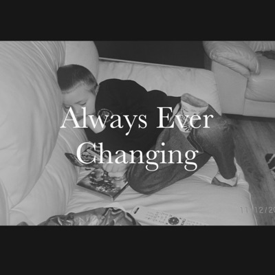 Always Ever Changing