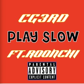 PLAY SLOW (feat. Roonchi) Cg3rd