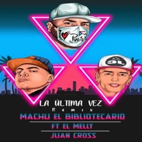 La última vez (feat. El melly & Juan cross) - Single - Machu el Bibliotecario