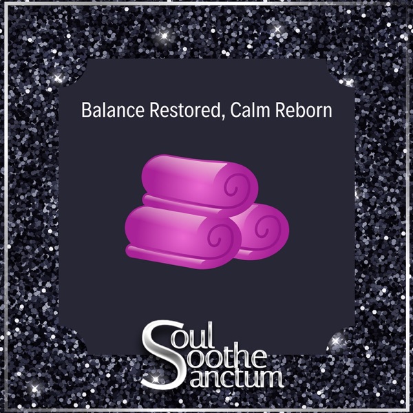 Balance Restored, Calm Reborn
