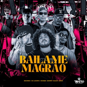 Bailame Magrão (feat. Miche23, DAACH, EDUVRDO & Lexxo)